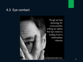 4.3 Eye contact
19
 