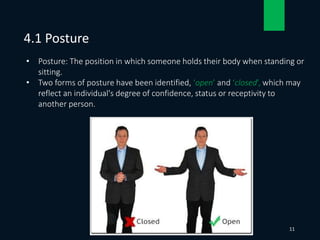 • Posture: The position in which someone holds their body when standing or
sitting.
• Two forms of posture have been ident...