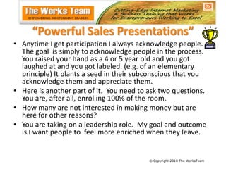 “Powerful Sales Presentations”<br />Anytime I get participation I always acknowledge people.  The goal  is simply to ackno...
