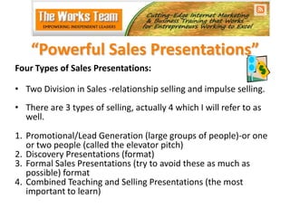 “Powerful Sales Presentations”<br />Four Types of Sales Presentations:<br />Two Division in Sales -relationship selling an...