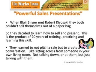 “Powerful Sales Presentations”<br /> When Blair Singer met Robert Kiyosaki they both couldn’t sell themselves out of a pap...