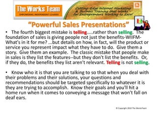 “Powerful Sales Presentations”<br />The fourth biggest mistake is telling…..rather than selling.  The foundation of sales ...