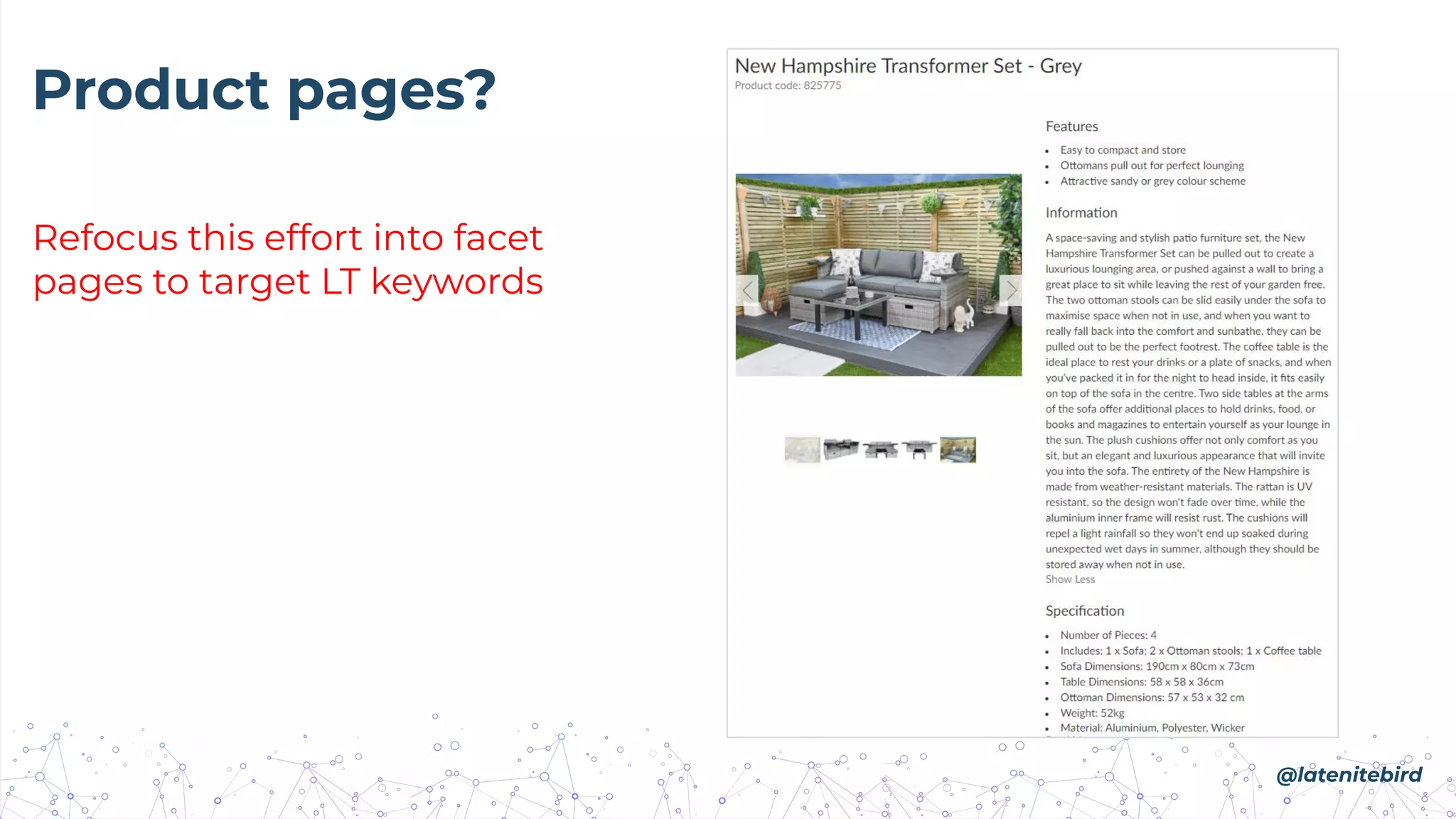 Refocus this effort into facet
pages to target LT keywords
Product pages?
@latenitebird
 