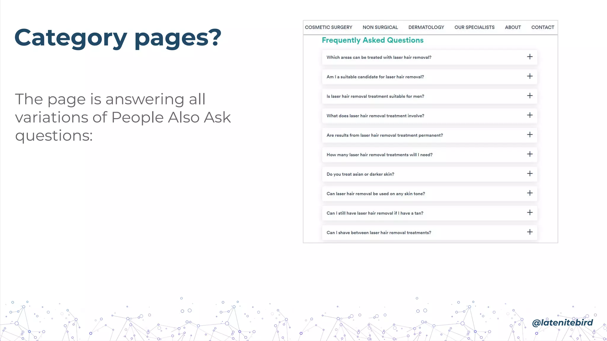 The page is answering all
variations of People Also Ask
questions:
Category pages?
@latenitebird
 