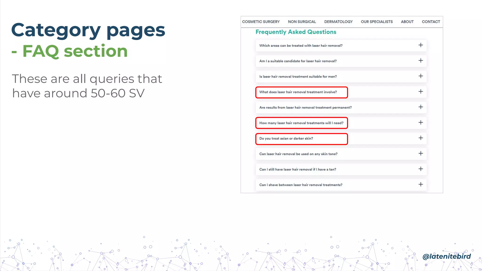 These are all queries that
have around 50-60 SV
Category pages
- FAQ section
@latenitebird
 