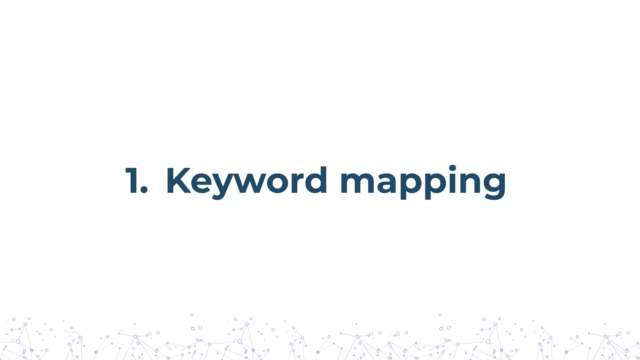 1. Keyword mapping
 