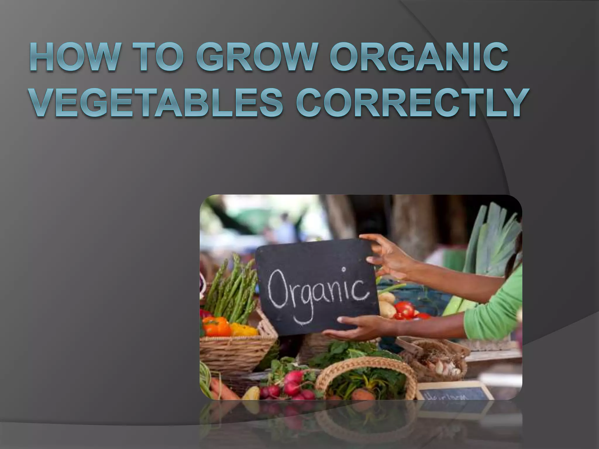 How to grow organic vegetables correctly | PPT