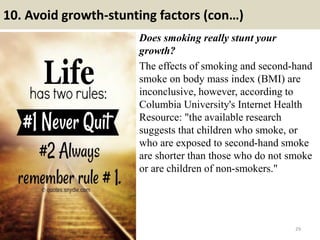 10. Avoid growth-stunting factors (con…)
Does smoking really stunt your
growth?
The effects of smoking and second-hand
smo...