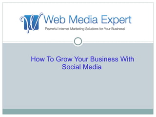 How To Grow Your Business With Social Media   