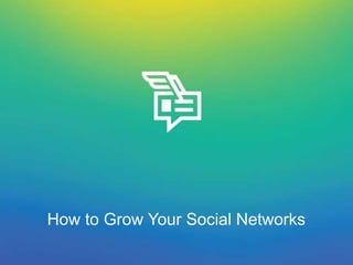 How to Grow Your Social Networks
 