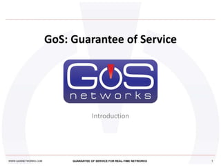GoS: Guarantee of Service Introduction 1 