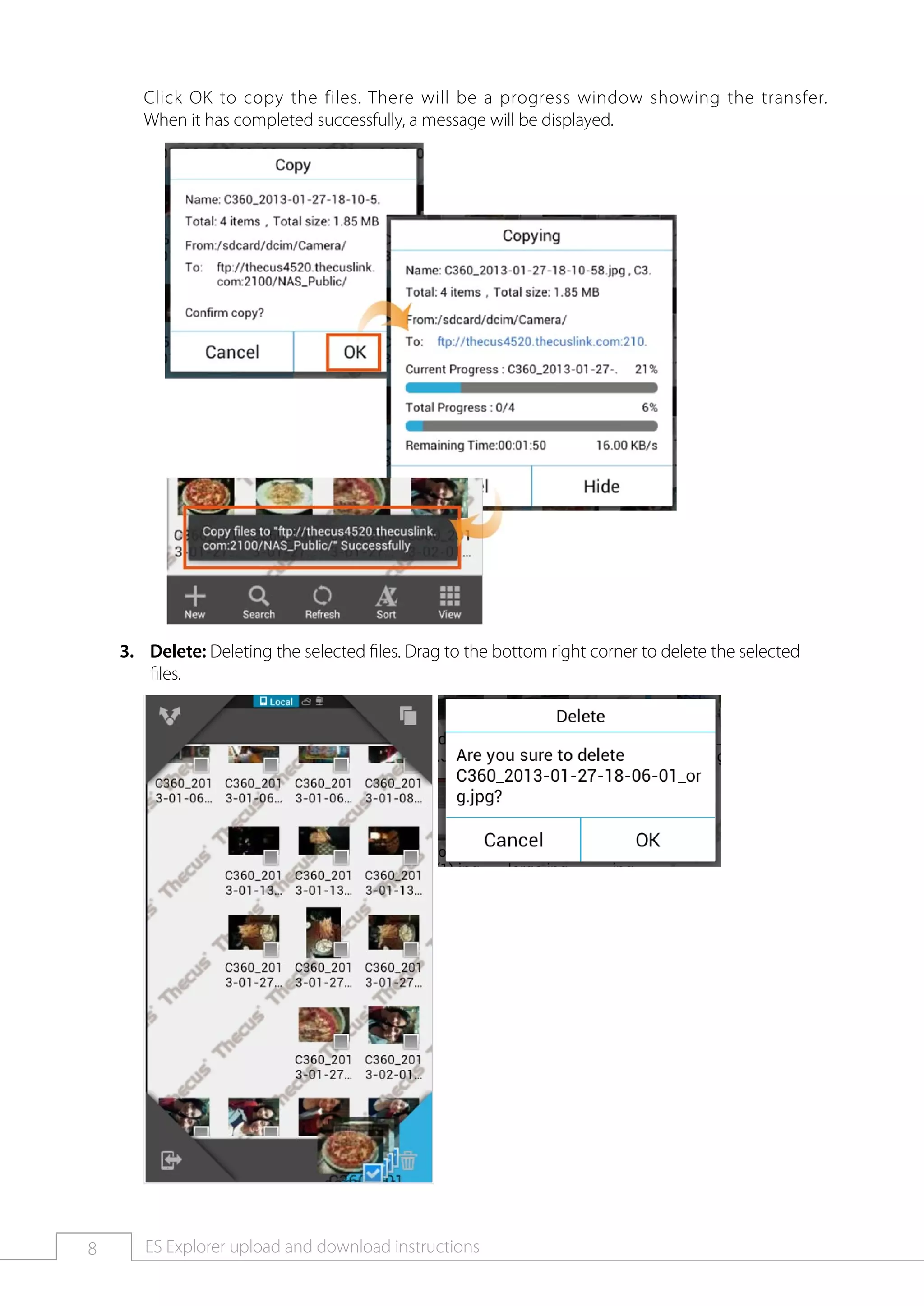 8 ES Explorer upload and download instructions
	 Click OK to copy the files. There will be a progress window showing the transfer.
	 When it has completed successfully, a message will be displayed.
Delete:333 Deleting the selected files. Drag to the bottom right corner to delete the selected
files.
	
 