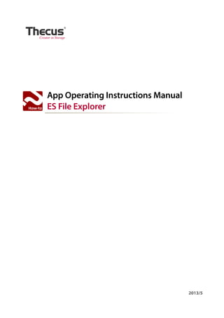 App Operating Instructions Manual
ES File Explorer
2013/5
 