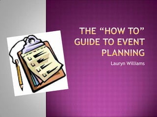 The “how to” guide to event planning Lauryn Williams 