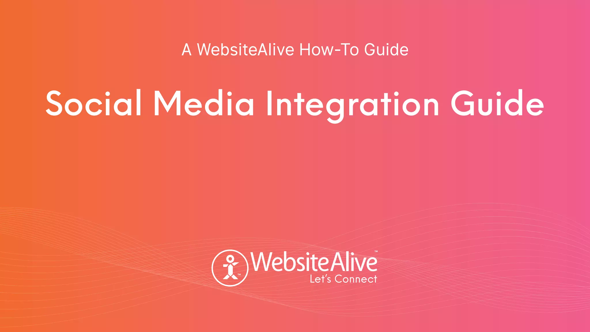 TM
TM
Social Media Integration Guide
A WebsiteAlive How-To Guide
 