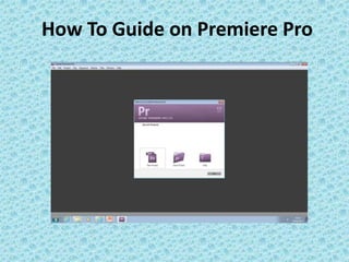 How To Guide on Premiere Pro
 