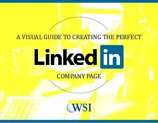 COMPANY PAGE
A VISUAL GUIDE TO CREATING THE PERFECT
 