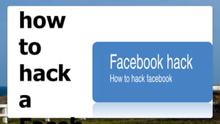 how
to
hack
a
 