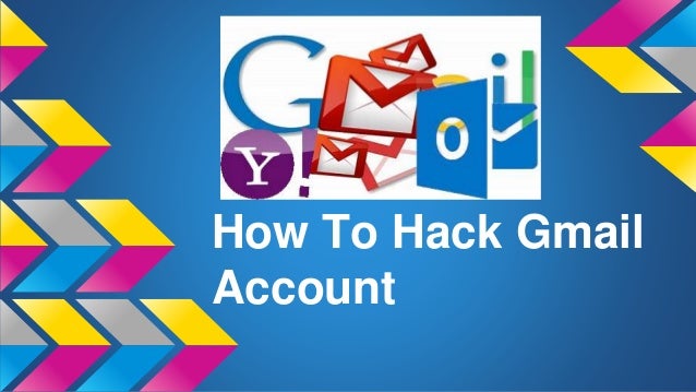 How To Hack Gmail Account The Best Of Email Hacking 2015