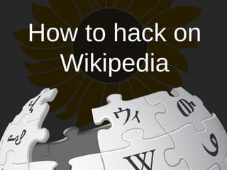 How to hack on
  Wikipedia
 