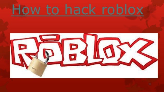 How To Hack Roblox - www hack roblox