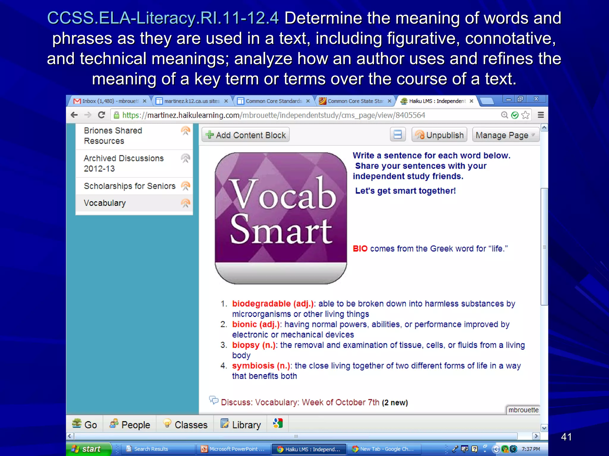 41414141
CCSS.ELA-Literacy.RI.11-12.4CCSS.ELA-Literacy.RI.11-12.4 Determine the meaning of words andDetermine the meaning of words and
phrases as they are used in a text, including figurative, connotative,phrases as they are used in a text, including figurative, connotative,
and technical meanings; analyze how an author uses and refines theand technical meanings; analyze how an author uses and refines the
meaning of a key term or terms over the course of a text.meaning of a key term or terms over the course of a text.
 