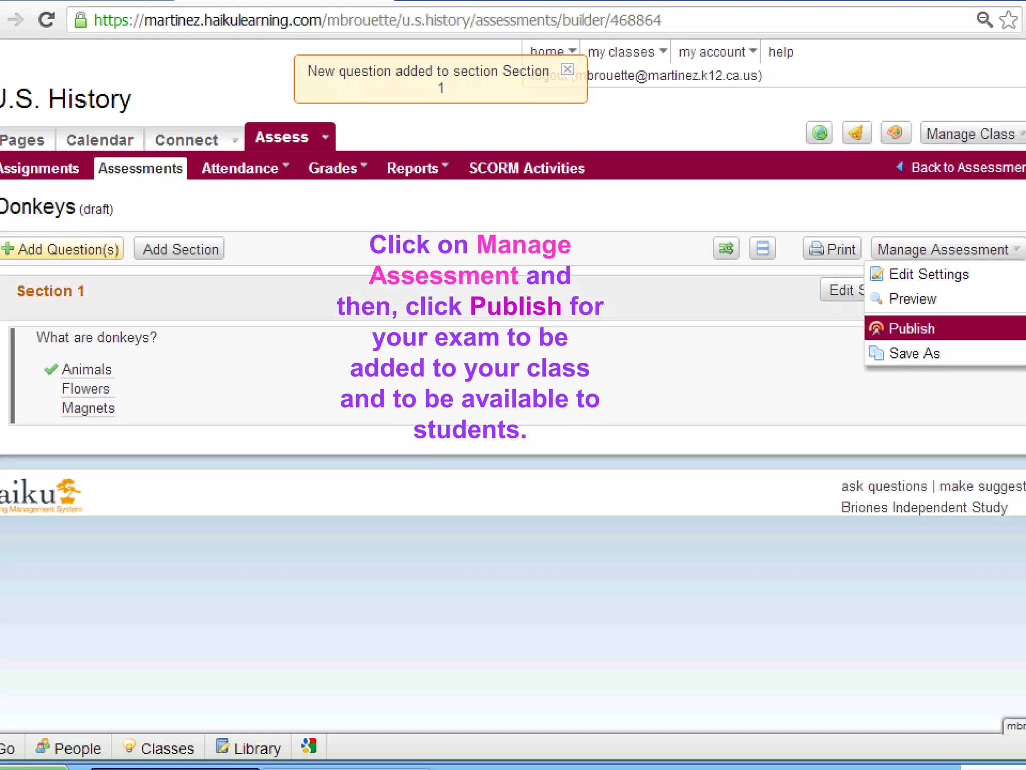 82828282
Click on Manage
Assessment and
then, click Publish for
your exam to be
added to your class
and to be available to
students.
 