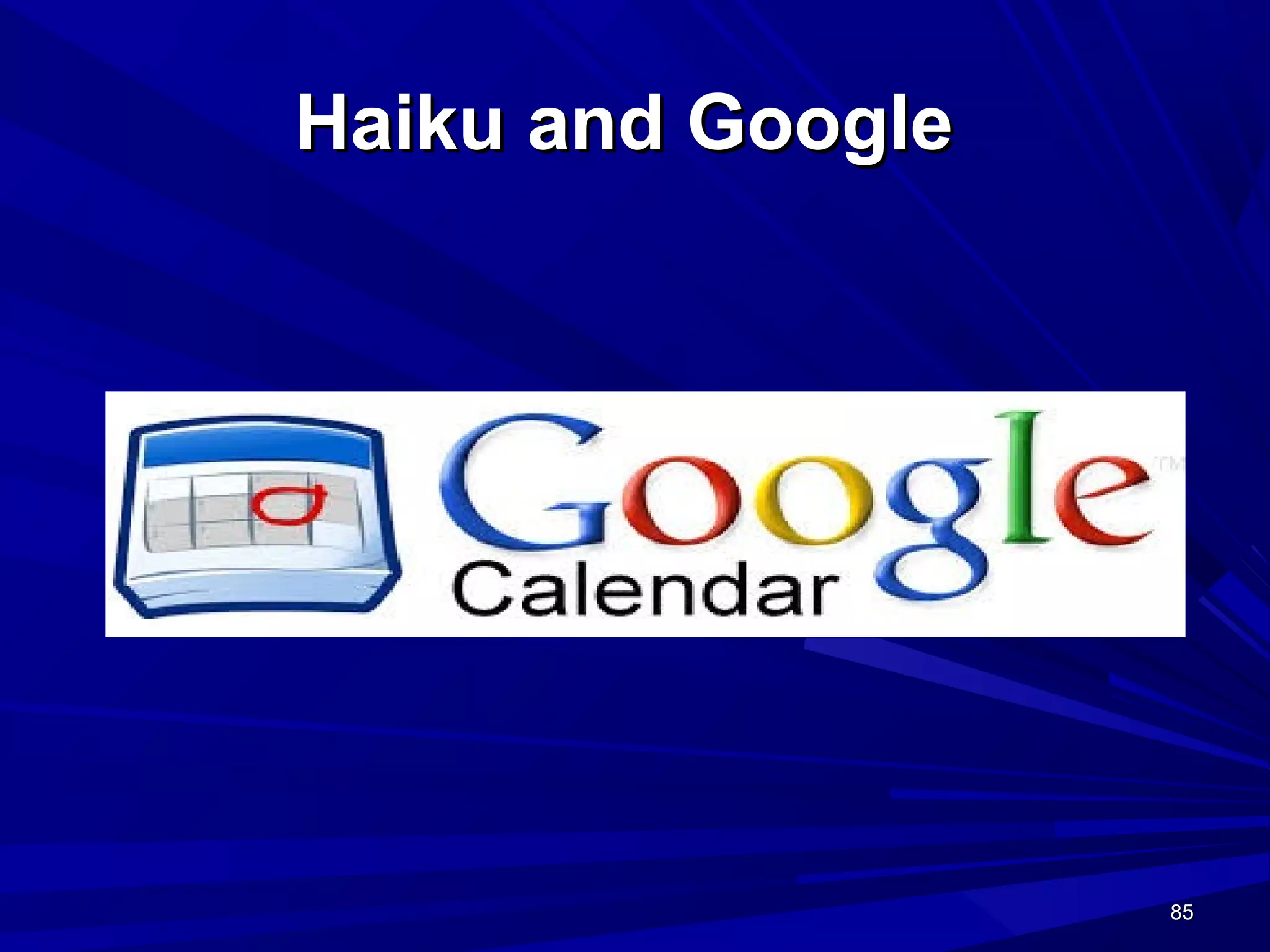 85858585
Haiku and GoogleHaiku and Google
 