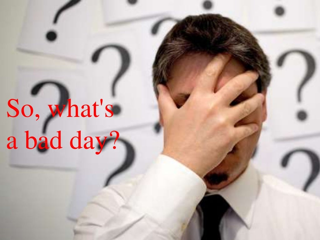 Its one of those days