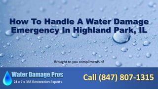 How To Handle A Water Damage
Emergency In Highland Park, IL
Brought to you compliments of
 