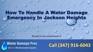 How To Handle A Water Damage
Emergency In Jackson Heights
Brought to you compliments of
 