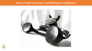 How to handle a recruiter’s call following your application

 