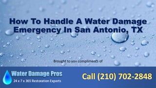How To Handle A Water Damage
Emergency In San Antonio, TX
Brought to you compliments of
 