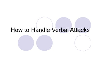 How to Handle Verbal Attacks 