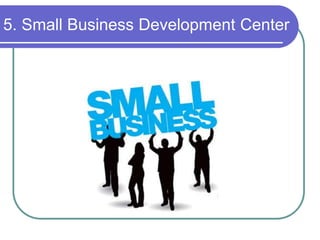 5. Small Business Development Center 
 