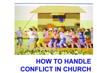 HOW TO HANDLE
CONFLICT IN CHURCH
 