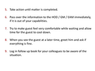 5. Take action until matter is completed.
6. Pass over the information to the HOD / GM / EAM immediately,
if it is out of ...