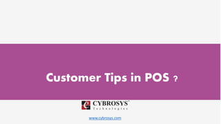 www.cybrosys.com
Customer Tips in POS ?
 