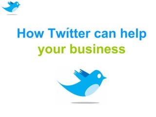 How Twitter can help  your business 