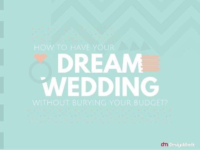 How To Have Your Dream Wedding Without Burying Your Budget?
 