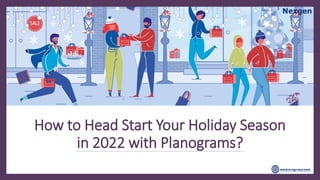 How to Head Start Your Holiday Season
in 2022 with Planograms?
 