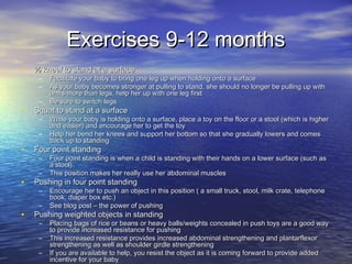 Exercises 9-12 monthsExercises 9-12 months
• ½ kneel to stand at a surface½ kneel to stand at a surface
– Facilitate your ...
