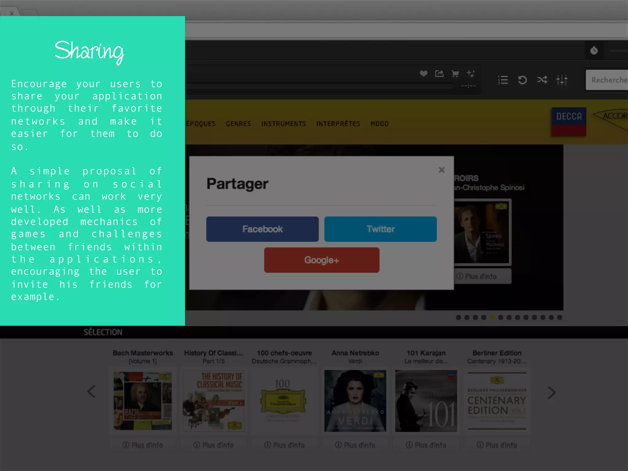 Sharing
Encourage your users to
share your application
through their favorite
networks and make it
easier for them to do
so.
A simple proposal of
s h a r i n g o n s o c i a l
networks can work very
well. As well as more
developed mechanics of
games and challenges
between friends within
t h e a p p l i c a t i o n s ,
encouraging the user to
invite his friends for
example.
 