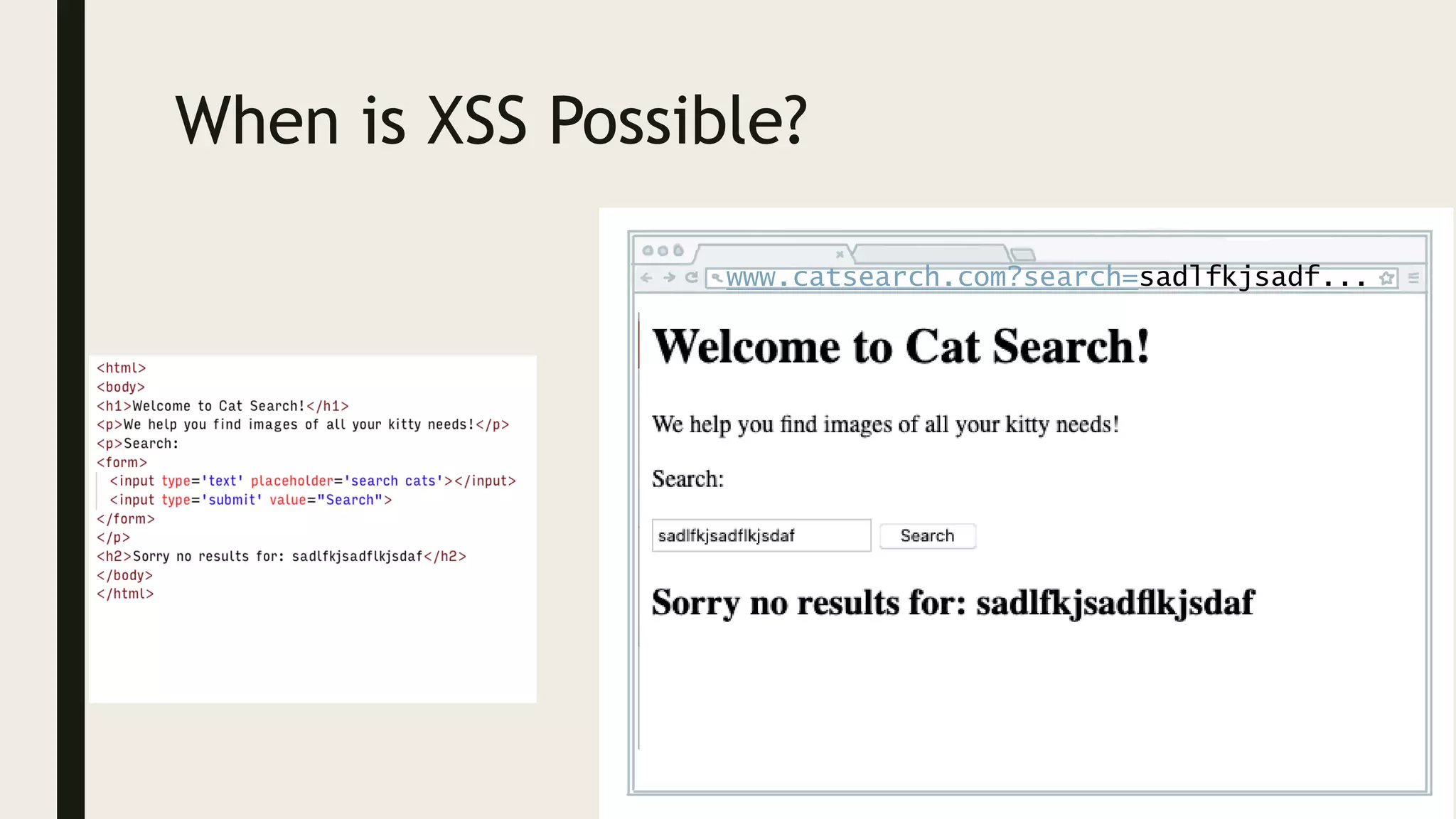 When is XSS Possible?
www.catsearch.com?search=sadlfkjsadf...
 