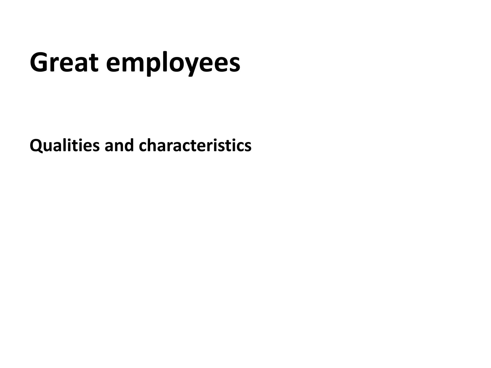 Great employeesQualities and characteristics