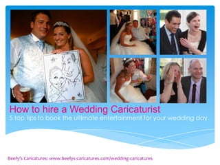 How to hire a Wedding Caricaturist
5 top tips to book the ultimate entertainment for your wedding day.




Beefy’s Caricatures: www.beefys-caricatures.com/wedding-caricatures
 
