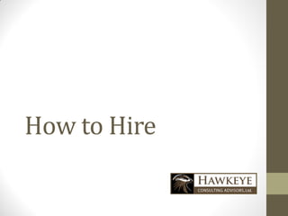 How to Hire
 