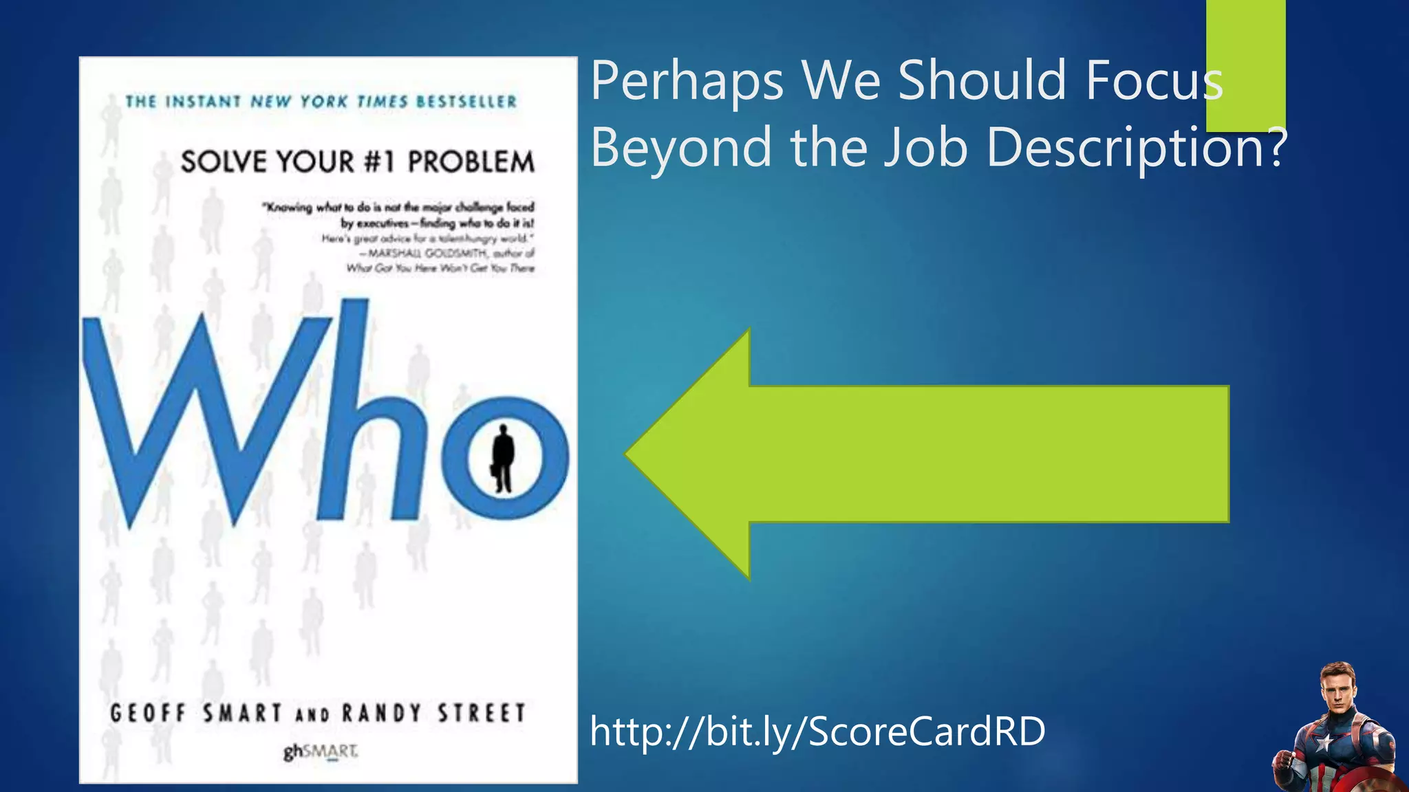 Perhaps We Should Focus
Beyond the Job Description?
http://bit.ly/ScoreCardRD
 
