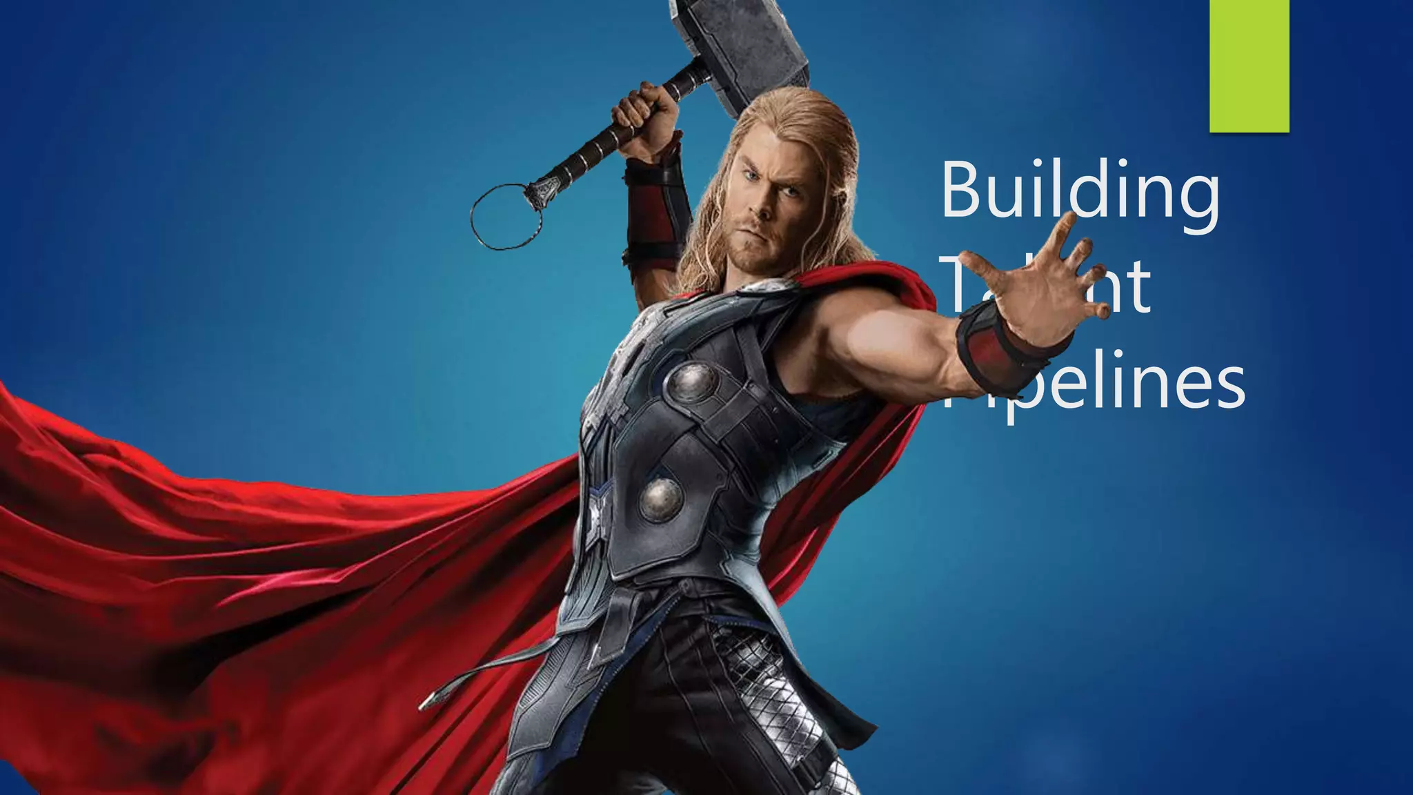 Building
Talent
Pipelines
 