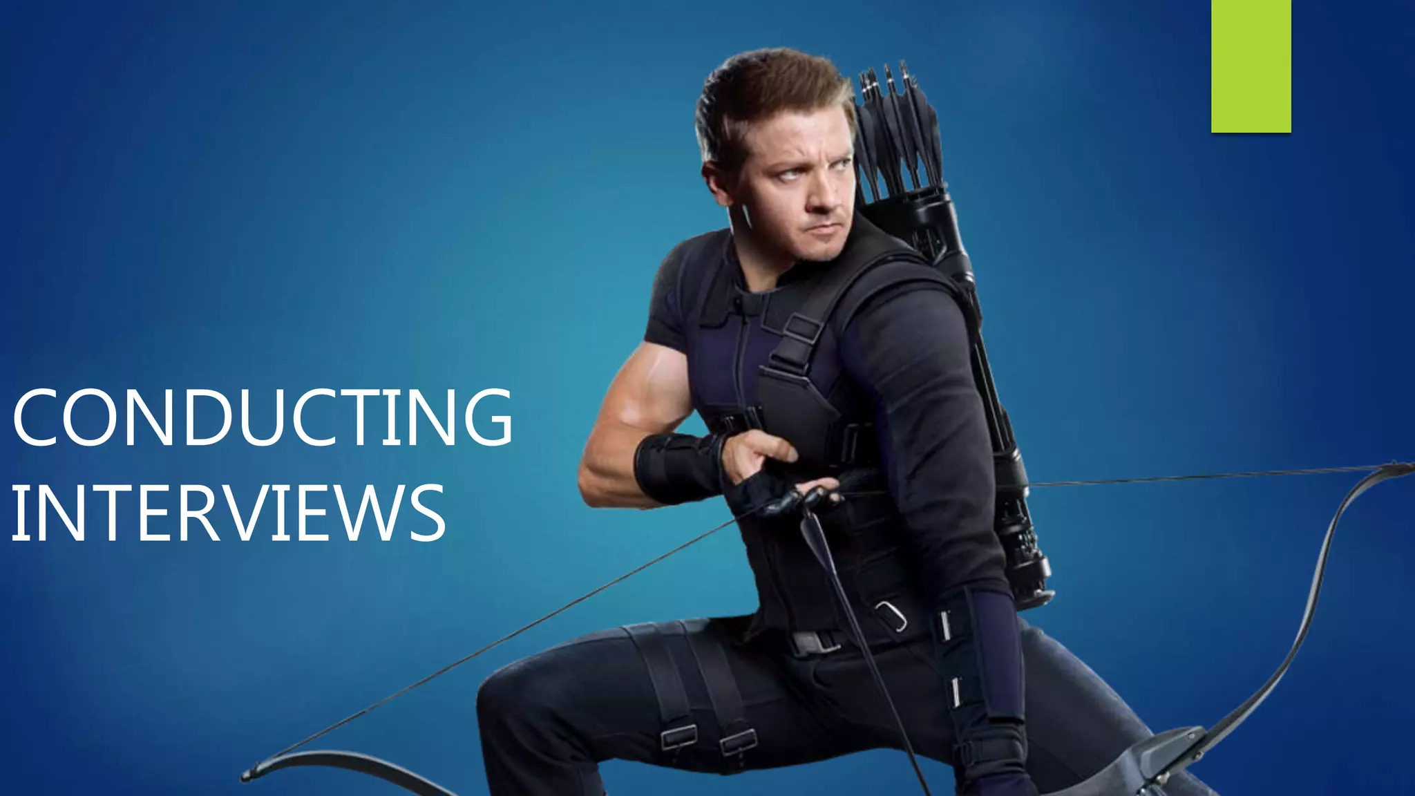 CONDUCTING
INTERVIEWS
 